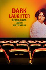 Dark Laughter: Spanish Film, Comedy and the Nation.