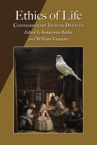 Ethics of Life: Contemporary Iberian Debates (Hispanic Issues)