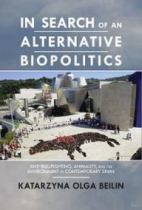 In Search of Alternative Biopolitics: Anti-Bullfighting, Animality, and the Environment in Contemporary Spain