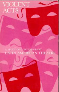 Violent Acts: A Study of Contemporary Latin American Theatre