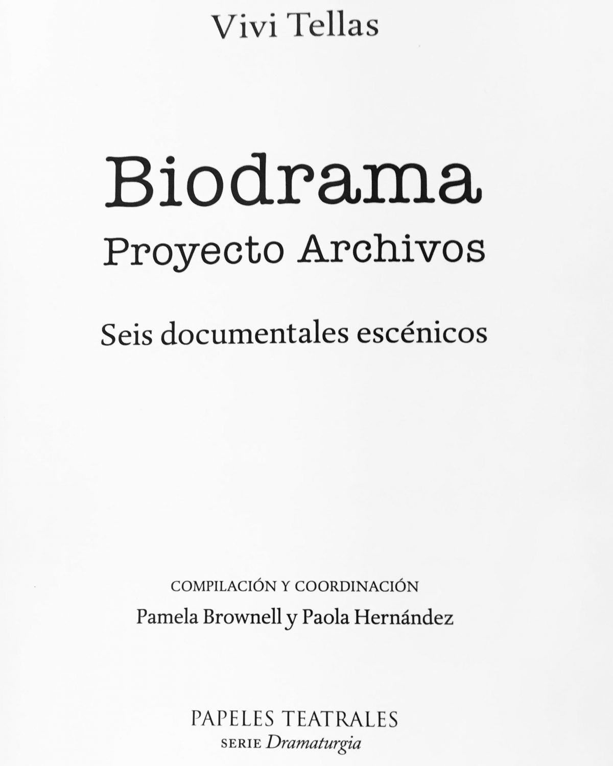 Biodrama/Proyecto Archivos: Seis documentales escénicos de Vivi Tellas
