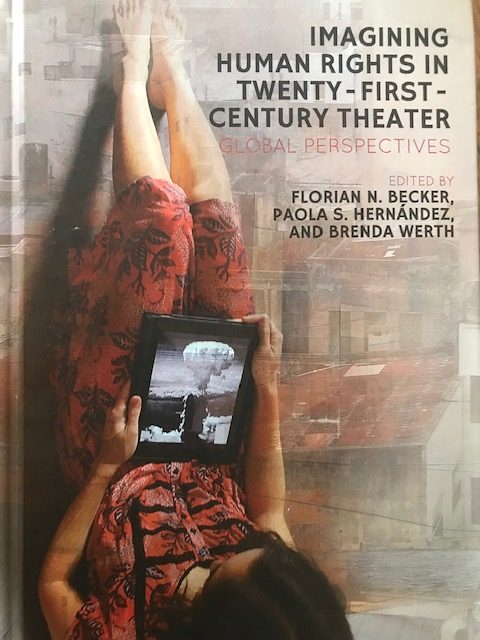 Imagining Human Rights in Twenty-First Century Theatre: Global Perspectives.